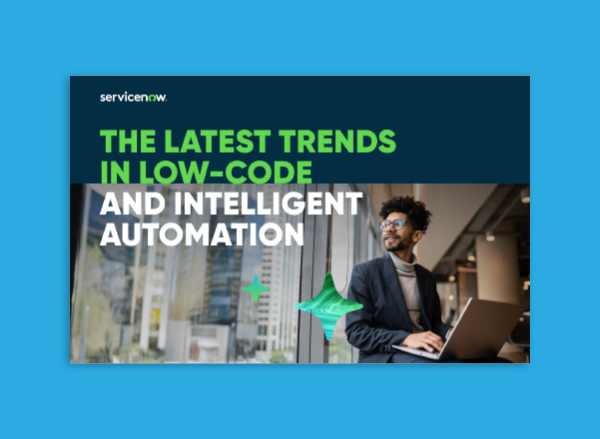 The Latest Trends in Low-Code and Intelligent Automation